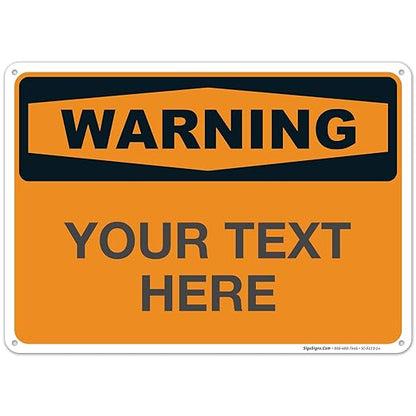 Custom Warning Sign, OSHA Sign, 10x14 Inches, Rust Free .040 Aluminum, Fade Resistant, Indoor/Outdoor Use, Made in USA