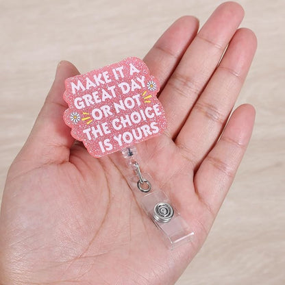 Make It A Great Day Or Not The Choice is Yours Funny Nurse Badge Reel, Cute Pink Retractable ID Card Badge Holder, Name Tag Badge Clip for RN Nurse Nursing Student Psychotherapist Social Workers