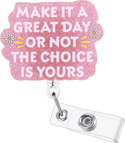 Make It A Great Day Or Not The Choice is Yours Funny Nurse Badge Reel, Cute Pink Retractable ID Card Badge Holder, Name Tag Badge Clip for RN Nurse Nursing Student Psychotherapist Social Workers