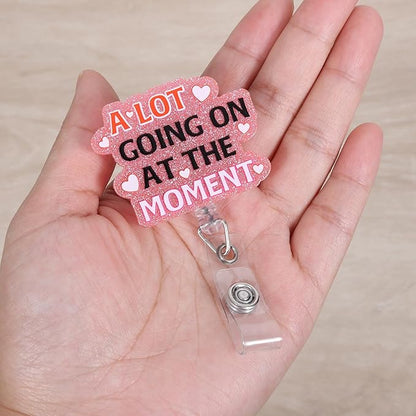 A Lot Going on at The Moment Funny Nurse Badge Reel, Retractable ID Card Badge Holders, Medical Badge Clip for ED ICU Nurses Station Pharmacy RN LPN MA Resident Physician Rph Patient Services Workers