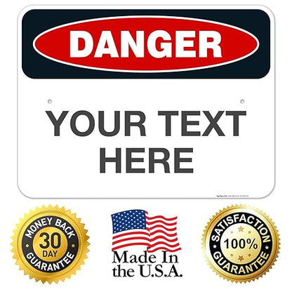 Custom Danger Sign, OSHA Sign, 18x24 Inches, Rust Free .063 Aluminum, Fade Resistant, Indoor/Outdoor Use, Made in USA