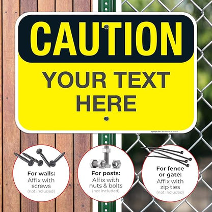 Custom Caution Sign, OSHA Sign, 12x18 Inches, Rust Free .063 Aluminum, Fade Resistant, Made in USA